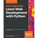 Learn Web Development with Python: Get hands-on with Python Programming and Django web development