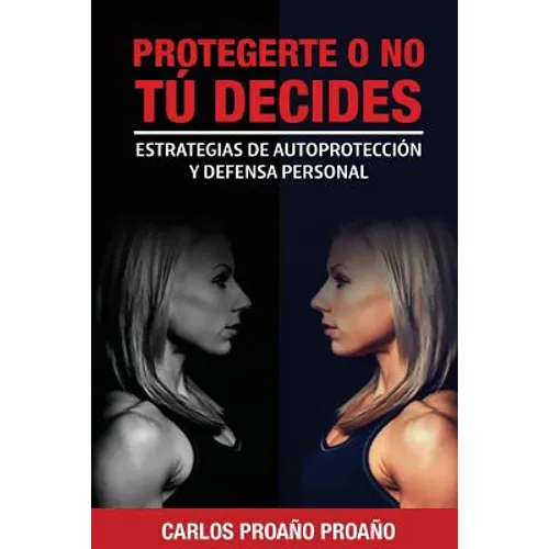 Protegerte O No, Tu Decides: Estrategias de Autoprotección y Defensa Personal