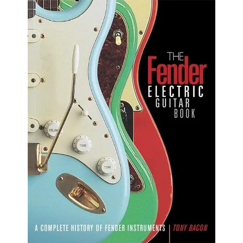The Fender Electric Guitar Book: A Complete History of Fender Instruments