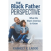 The Black Father Perspective: What we want America to know