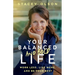 Your Balanced and Bold Life: Work Less, Live More, and Be Your Best