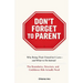 Don't Forget To Parent: Why Being Their Friend Isn't Love - and What to Do Instead