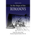 In the Steps of the Romanovs: : Final two years of the last Russian imperial family (1916-1918)