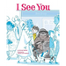 I See You: A Story for Kids about Homelessness and Being Unhoused