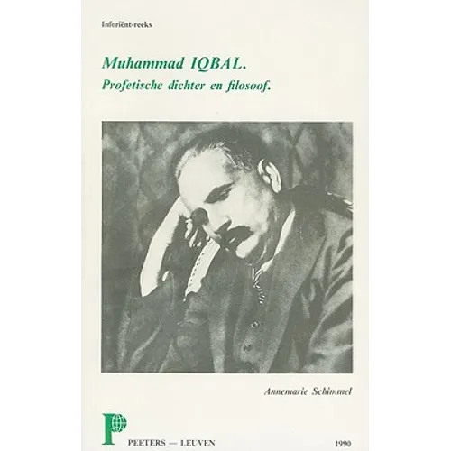Muhammad Iqbal: Profetische Dichter En Filosoof