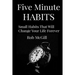 Five Minute Habits: Small Habits That Will Change Your Life Forever