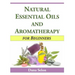 Natural Essential Oils and Aromatherapy for Beginners