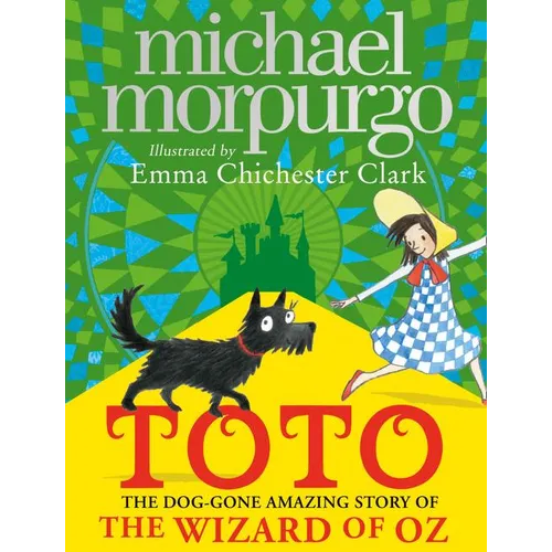 Toto: The Dog-Gone Amazing Story of the Wizard of Oz
