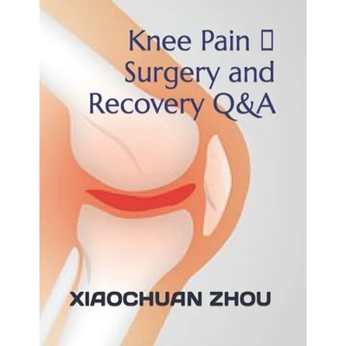 Knee Pain 、Surgery and Recovery Q&A