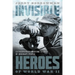Invisible Heroes of World War II: Extraordinary Wartime Stories of Ordinary People