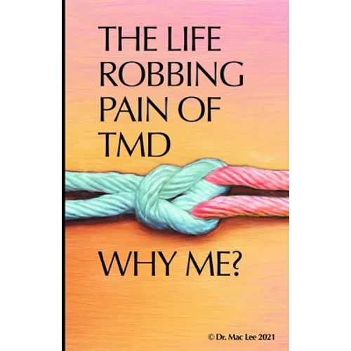 The Life Robbing Pain of TMD; Why Me?
