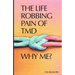 The Life Robbing Pain of TMD; Why Me?