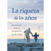 La Riqueza de Los Años: Encontrar Paz Y Propósito En La Edad