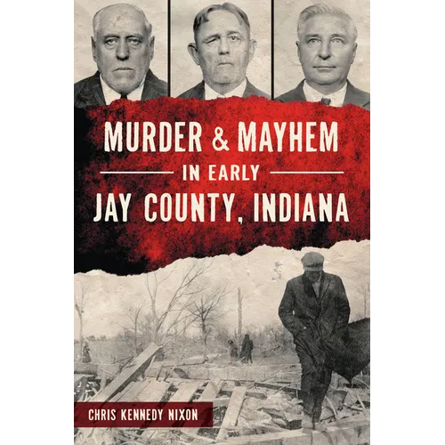 Murder & Mayhem in Early Jay County, Indiana