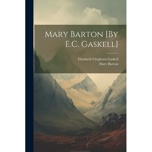 Mary Barton [By E.C. Gaskell]