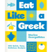 Eat Like a Greek: 100 Quick, Easy, Delicious Recipes