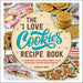 The I Love Cookies Recipe Book: From Rolled Sugar Cookies to Snickerdoodles and More, 100 of Your Favorite Cookie Recipes!