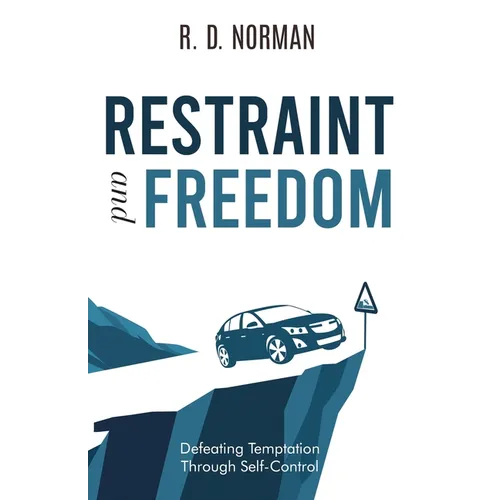 Restraint and Freedom: Defeating Temptation Through Self-Control
