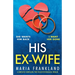 His Ex-Wife: A completely compelling, twist-filled psychological thriller