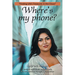 Where's my phone?: "Finding Life's Treasures in the Chaos"