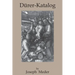 Durer-Katalog: Ein Handbuch Uber Albrecht Durers Stiche, Radierungen, Holzschnitte, Deren Zustande, Ausgaben und Wasserzeichen