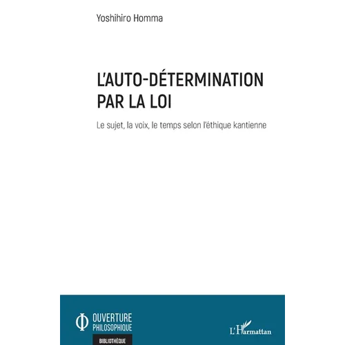 L'auto-détermination par la loi: Le sujet, la voix, le temps selon l'éthique kantienne