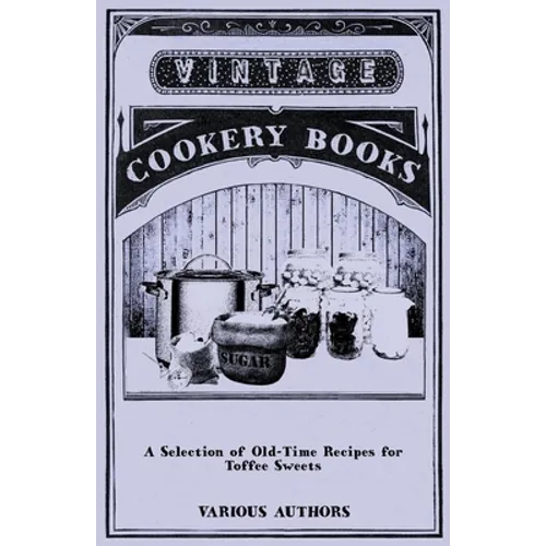 A Selection of Old-Time Recipes for Toffee Sweets