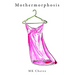 Mothermorphosis
