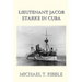 Lieutenant Jacob Starke in Cuba