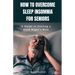 How to Overcome Sleep Insomnia for Seniors: A Guide to Getting a Good Night's Rest