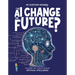 Can AI Change the Future?: Discover the Science Behind Artificial Intelligence