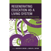 Regenerating Education as a Living System: Success Stories of Systems Thinking in Action