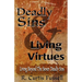 Deadly Sins And Living Virtues: Living Beyond The Seven Deadly Sins