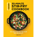 Easy 30-Minute Stir-Fry Cookbook: 100 Asian Recipes for Your Wok or Skillet