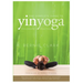 The Complete Guide to Yin Yoga: The Philosophy and Practice of Yin Yoga