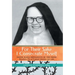 For Their Sake I Consecrate Myself: Sister Maria Bernadette of the Cross (Benedictine Nun of Perpetual Adoration 1927-1963)