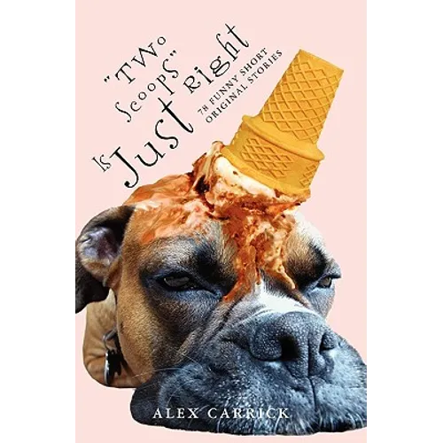 "Two Scoops" Is Just Right: 78 Funny Original Short Stories