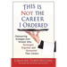 This Is Not the Career I Ordered: Empowering Strategies from Women Who Recharged, Reignited, and Reinvented Their Careers