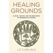 Healing Grounds: Climate, Justice, and the Deep Roots of Regenerative Farming