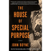 The House of Special Purpose: A Novel by the Author of the Heart's Invisible Furies