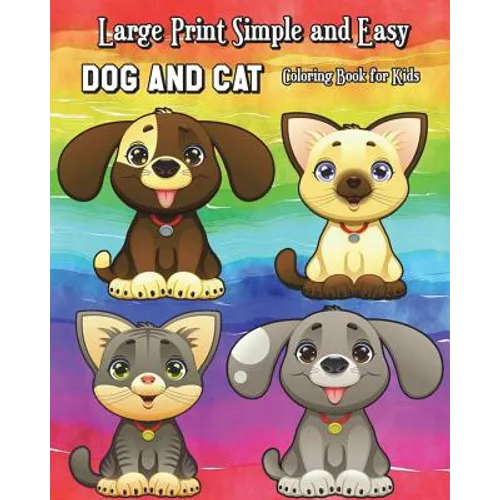 Large Print Simple and Easy Dog and Cat Coloring Book for Kids: Simple and Cute Pet Drawings (Perfect for Beginners and Animal Lovers)