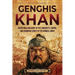 Genghis Khan: An Enthralling Guide to the Conquests, Empire, and Enduring Legacy of the Mongol Horde