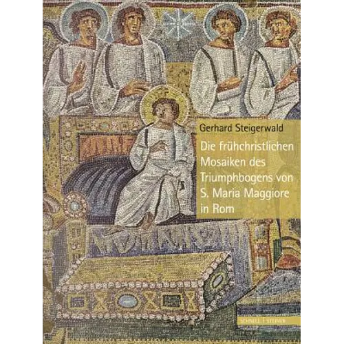 Die Fruhchristlichen Mosaiken Des Triumphbogens Von S. Maria Maggiore in ROM