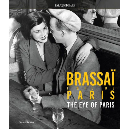 Brassaï the Eye of Paris