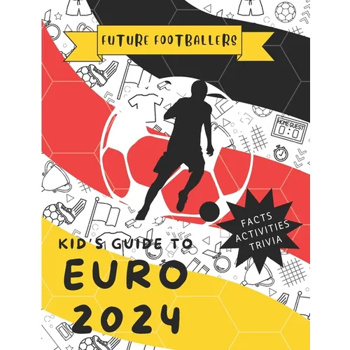 Future Footballers: Kid's Guide to Euro 2024