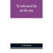 The Twelve-Pound Look: And Other Plays
