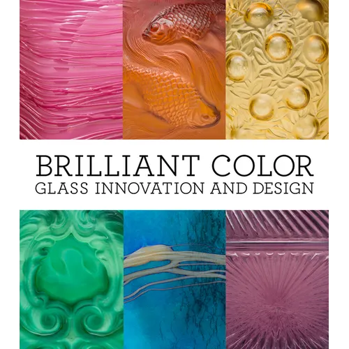 Brilliant Color: Glass Innovation and Design