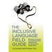The Inclusive Language Field Guide: 6 Simple Principles for Avoiding Painful Mistakes and Communicating Respectfully