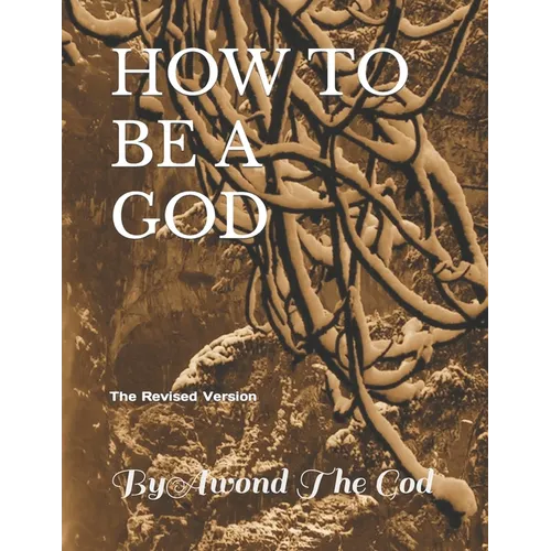 How to Be a God: The Revised Version