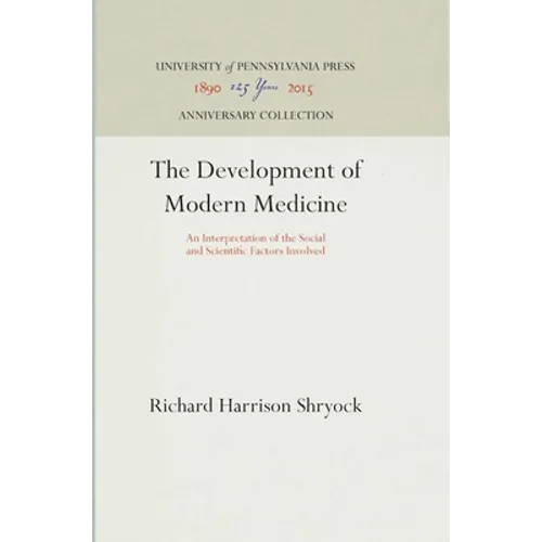 The Development of Modern Medicine: An Interpretation of the Social and Scientific Factors Involved